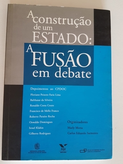 MOTTA, Marly; SARMENTO, Carlos Eduardo. A construção de um Estado: a fusão em debate