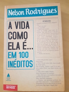RODRIGUES, Nelson. A vida como ela é... em 100 inéditos