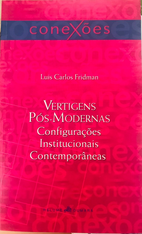 FRIDMAN, Luis Carlos. Vertigens pós-modernas