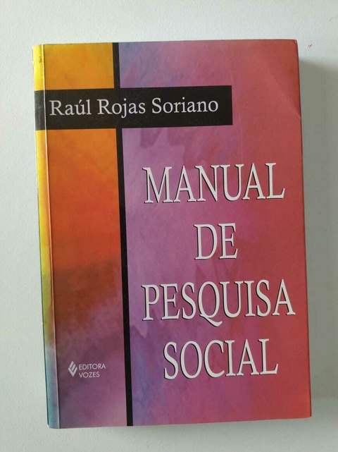SORIANO, Raúl Rojas. Manual de pesquisa social