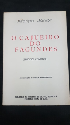 JÚNIOR, Araripe. O cajueiro do Fagundes (episódio cearense)