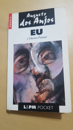 ANJOS, Augusto dos. Eu e outras poesias