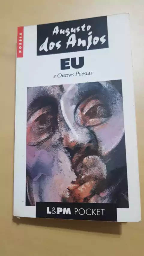 ANJOS, Augusto dos. Eu e outras poesias