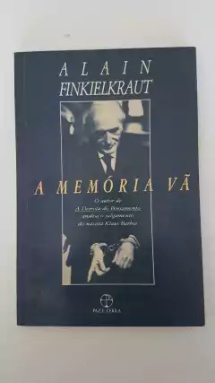 FINKIELKRAUT, Alain. A memória vã