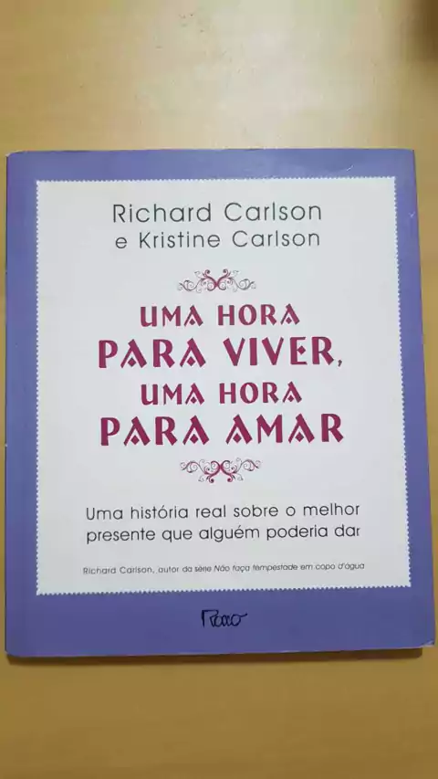 CARLSON, Richard; CARLSON, Kristine. Uma hora para viver, uma hora para amar