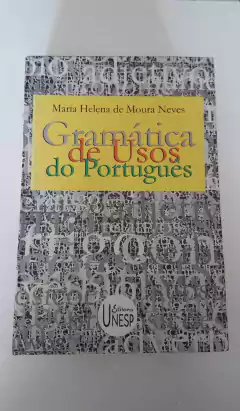 NEVES, Maria Helena de Moura. Gramática de usos do português