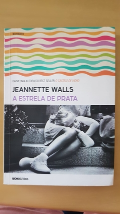 WALLS, Jeannette. A estrela de prata