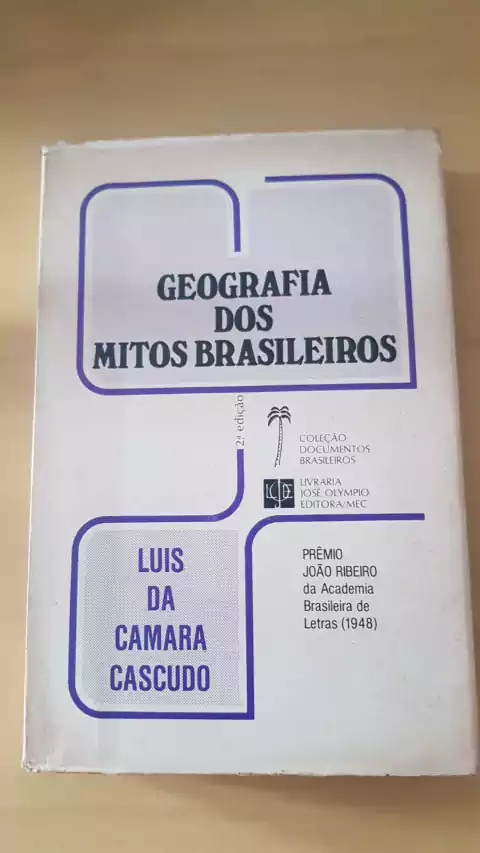 CASCUDO, Luis da Camara. Geografia dos mitos brasileiros