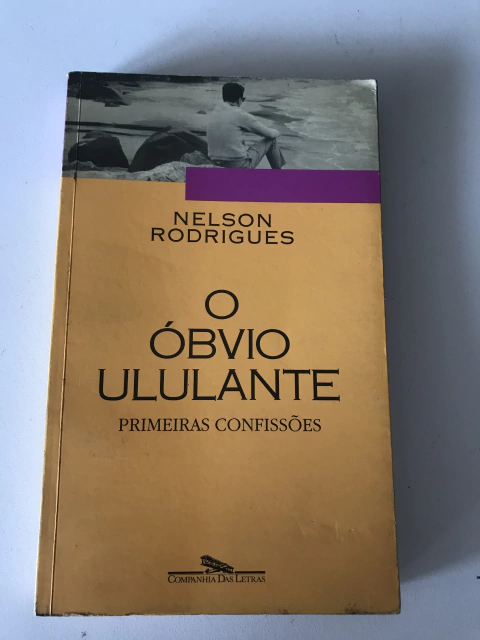RODRIGUES, Nelson. O óbvio ululante: primeiras confissões