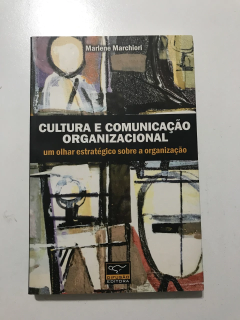 MARCHIORI, Marlene. Cultura e comunicação organizacional: um olhar estratégico sobre a organização