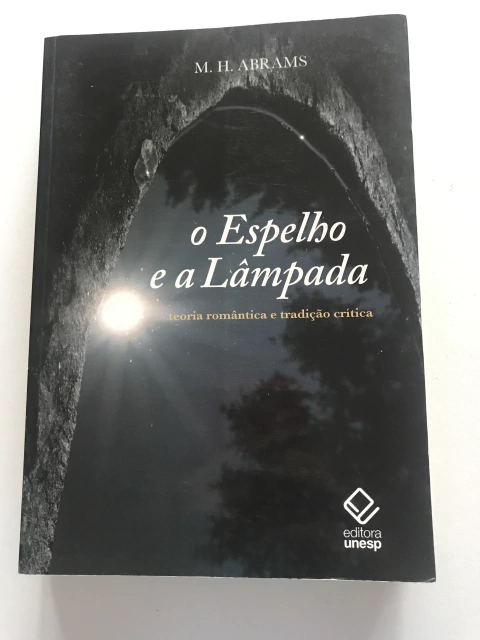ABRAMS, M. H. O espelho e a lâmpada: teoria romântica e tradição crítica