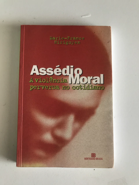 HIRIGOYEN, Marie-France. Assédio Moral.