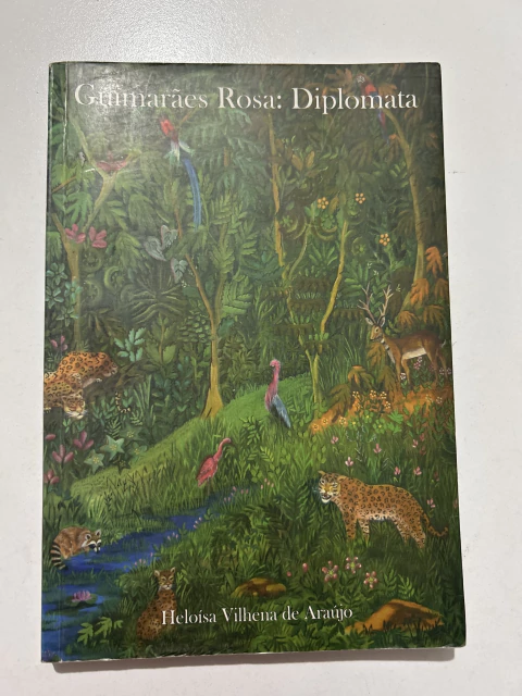 ARAÚJO, Heloisa Vilhena de. Guimarães Rosa: diplomata - comprar online