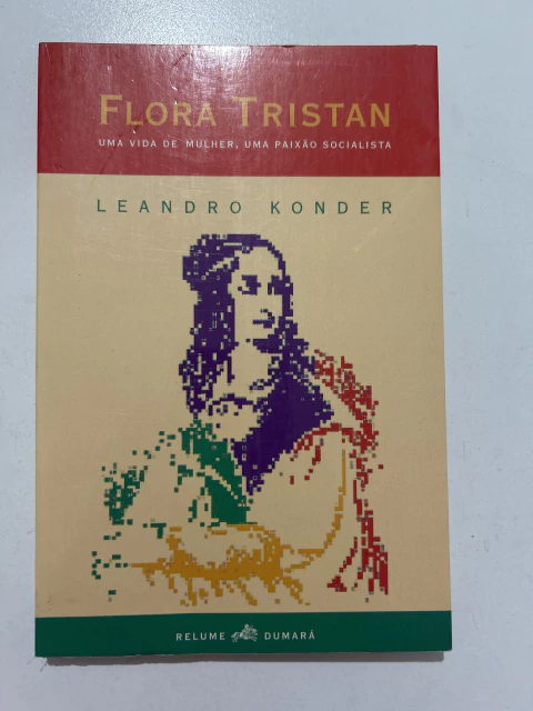 KONDER, Leandro. Flora Tristan: uma vida de mulher, uma paixão socialista - comprar online