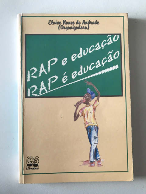 ANDRADE, Elaine Nunes de (org.). RAP e educação, RAP é educação