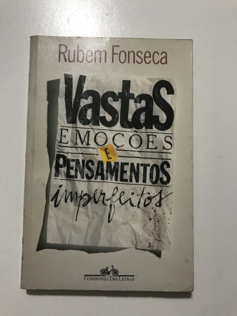 FONSECA, Rubem. Vastas emoções e pensamentos imperfeitos