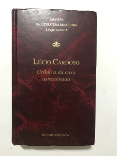 CARDOSO, Lúcio. Crônica da casa assassinada