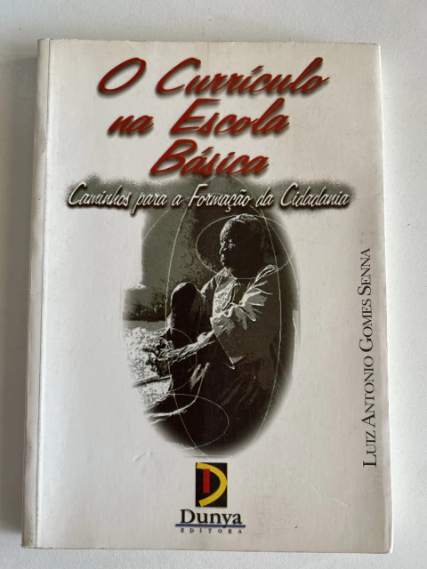 SENNA, Luiz Antonio Gomes. O currículo na escola básica: caminhos para a formação da cidadania - comprar online