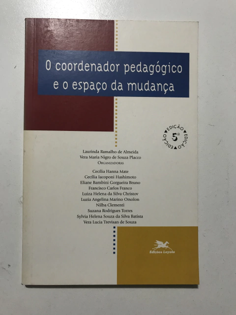 ALMEIDA, Laurinda R. de; PLACCO, Vera Maria N. de S. (org.). O coordenador pedagógico e o espaço da mudança