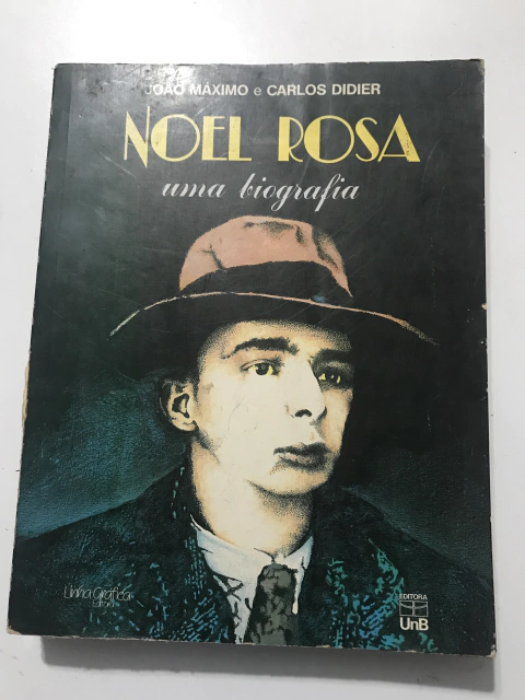 MÁXIMO, João; DIDIER, Carlos. Noel Rosa: uma biografia