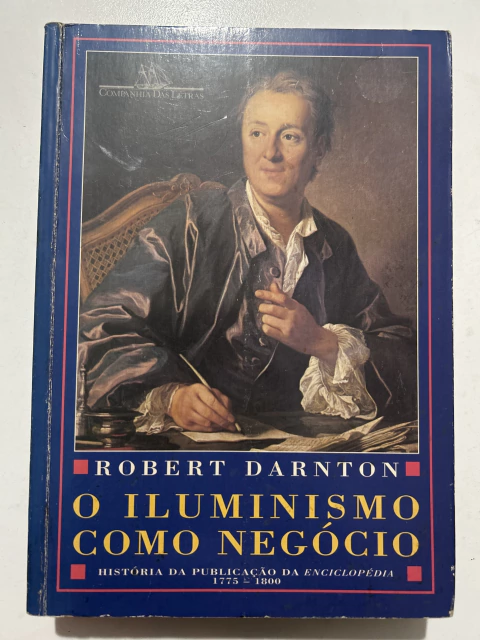 DARNTON, Robert. O iluminismo como negócio: história da publicação da Enciclopédia (1775-1800) - comprar online