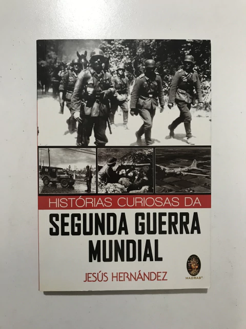 HERNANDEZ, Jesús. Histórias curiosas da Segunda Guerra Mundial - comprar online
