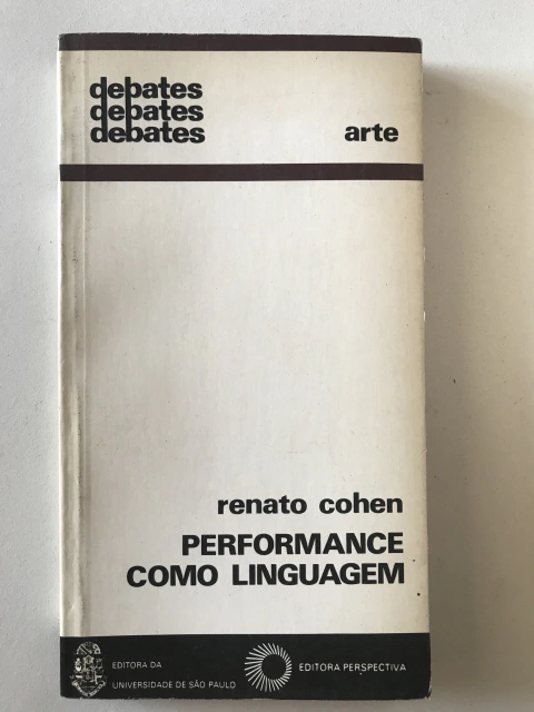COHEN, Renato. Performance como linguagem:criação de um tempo-espaço de experimentação