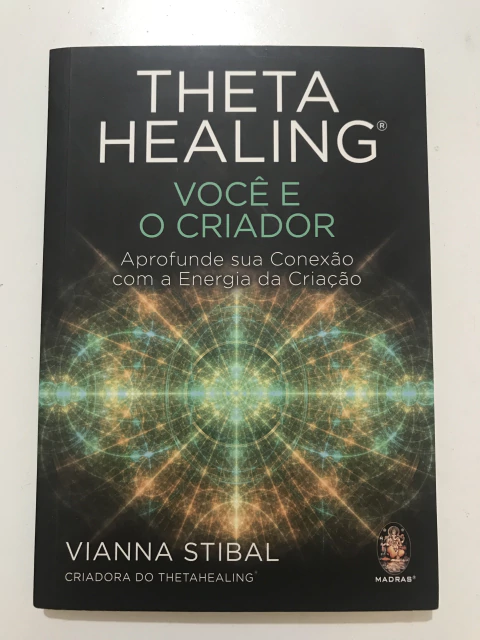 STIBAL, Vianna. Theta healing: você e o criador: aprofunde sua conexão com a energia da criação - comprar online
