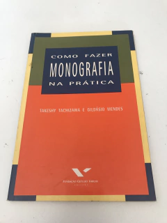TACHIZAWA, Takeshy; MENDES, Gildásio. Como fazer monografia na prática