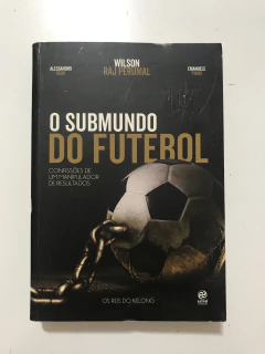 PERUMAL, Wilson Raj et al. O submundo do futebol: confissões de um manipulador de resultados - comprar online