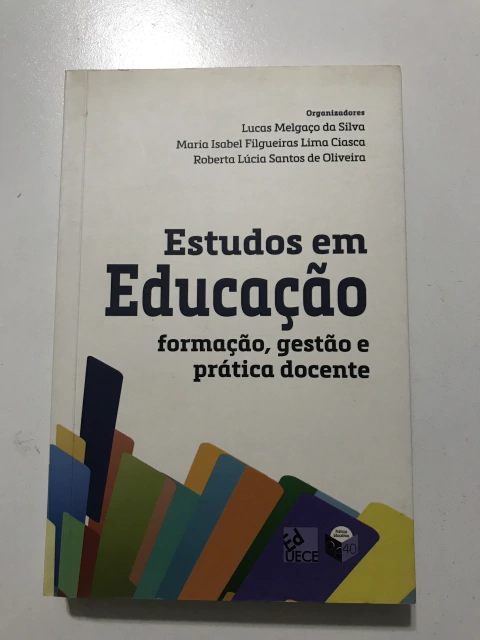 SILVA, Lucas Melgaço da et al. (org.). Estudos em educação: formação, gestão e prática docente
