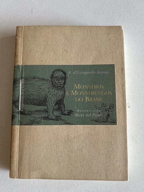TAUNAY, Afonso de E. Monstros e monstrengos do Brasil - comprar online