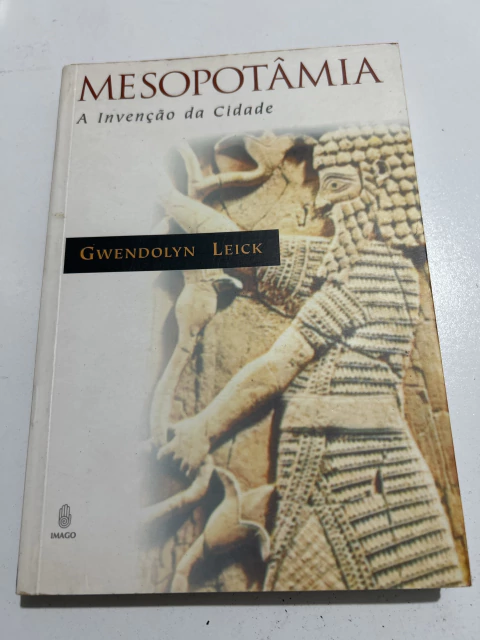 LEICK, Gwendolyn. Mesopotâmia: a invenção da cidade - comprar online