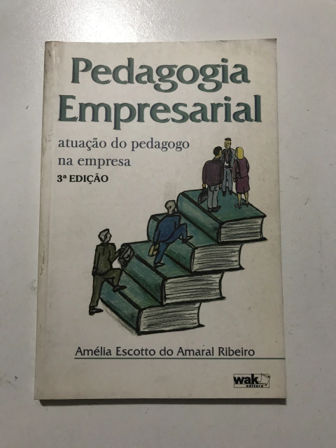 RIBEIRO, Amélia Escotto do Amaral. Pedagogia empresarial: atuação do pedagogo na empresa
