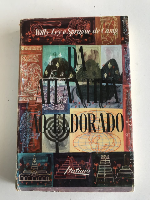 LEY, Willy; CAMP, Sprague de. Da Atlântida ao Eldorado
