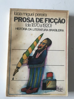 PEREIRA, Lúcia Miguel. História da Literatura Brasileira: prosa de ficção (de 1870 a 1920)