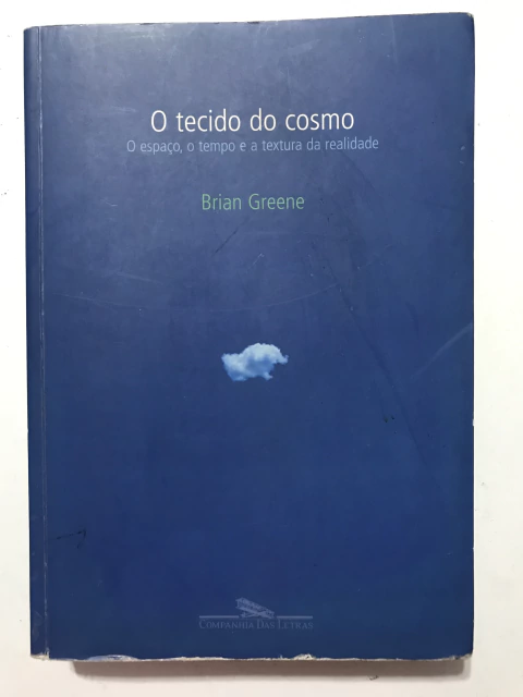 GREENE, Brian. O tecido do cosmo: o espaço, o tempo e a textura da realidade - comprar online