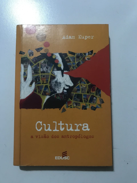KUPER, Adam. Cultura: a visão dos antropólogos
