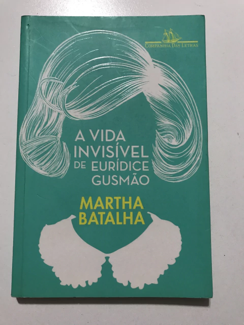 BATALHA, Martha. A vida invisível de Eurídice Gusmão