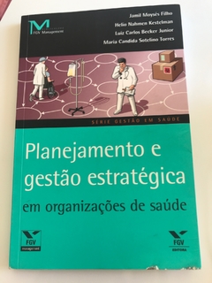 FILHO, Jamail Moysés. Planejamento e gestão estratégica em organizações de saúde