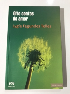 TELLES, Lygia Fagundes. Oito contos de amor