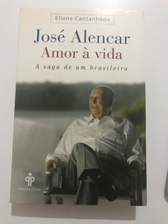 CANTANHÊDE, Eliane. José Alencar - Amor à vida: a saga de um brasileiro