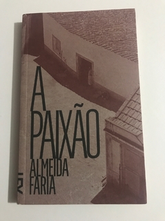 FARIA, Almeida. A paixão.