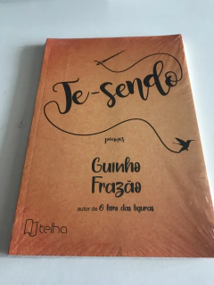 GUINHO FRAZÃO. Te-Sendo poemas