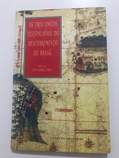PEREIRA, Paulo Roberto (org.). Os três únicos testemunhos do descobrimento do Brasil