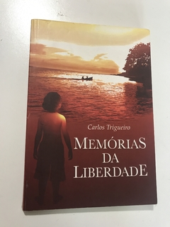 TRIGUEIRO, Carlos. Memórias de liberdade