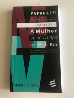 VISNIEC, Matéi. Paparazzi seguida de a mulher como campo de batalha