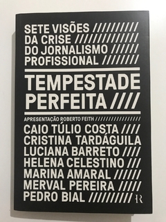 COSTA, Caio Túlio et al. Tempestade perfeita: sete visões da crise do jornalismo profissional