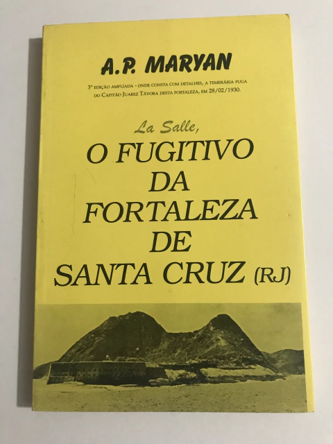 MARYAN, A. P. La Salle, o fugitivo da fortaleza de Santa Cruz (RJ)