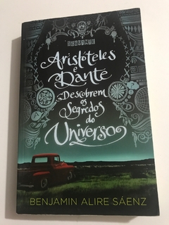 SÁENZ, Benjamim Alire. Aristóteles e Dante descobrem os segredos do Universo